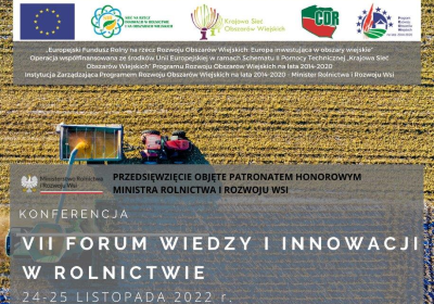 W dniach 24-25 listopada 2022r. odbyło się VII Forum Wiedzy i Innowacji w Rolnictwie” zorganizowane przez Centrum Doradztwa Rolnicze-go Brwinowie Oddział w Radomiu w ramach „Planu Operacyjnego Krajowej Sieci Obszarów Wiejskich na lata 20212022” w zakresie